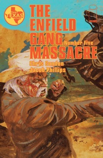 The Enfield Gang Massacre #5 by Chris Condon & Jacob Phillips