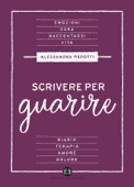 Scrivere per guarire - Alessandra Perotti