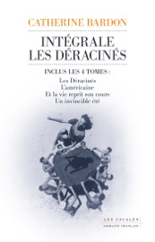 La saga des déracinés - L'intégrale - Catherine Bardon