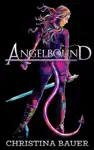 Angelbound by Christina Bauer Book Summary, Reviews and Downlod