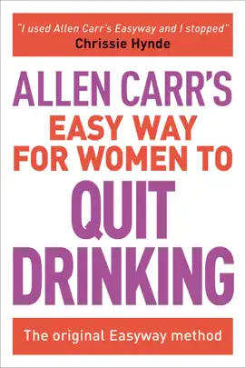 Allen Carr's Easy Way for Women to Quit Drinking