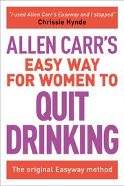 Allen Carr's Easy Way for Women to Quit Drinking - Allen Carr