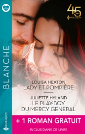 Lady et pompière - Le play-boy du Mercy General + 1 roman gratuit - Louisa Heaton, Juliette Hyland & Nikki Benjamin