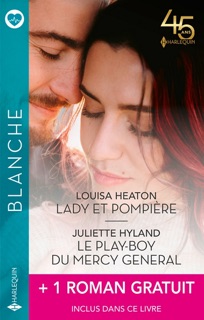 Lady et pompière - Le play-boy du Mercy General + 1 roman gratuit by Louisa Heaton, Juliette Hyland & Nikki Benjamin