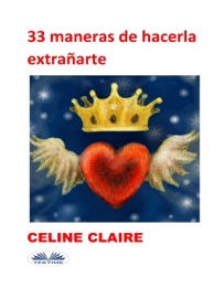 33 Maneras De Hacerla Extrañarte - Céline Claire
