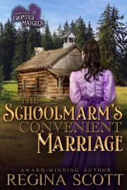 The Schoolmarm's Convenient Marriage: A Sweet, Clean Western Romance - Regina Scott