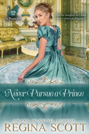 Never Pursue a Prince - Regina Scott