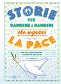 Storie per bambine e bambini che sognano la pace - G.L. Marvel