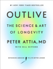 Outlive - Peter Attia, MD & Bill Gifford