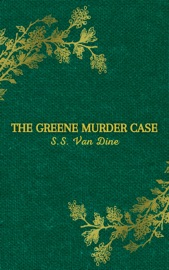 The Greene Murder Case - S.S. Van Dine