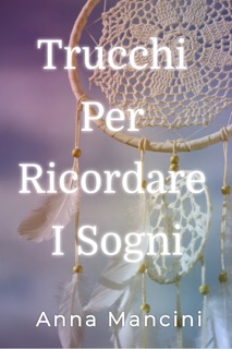 Trucchi per Ricordare i Sogni by Anna Mancini