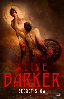 Secret Show by Clive Barker, Jean-Daniel Brèque & Bastien Lecouffe Deharme