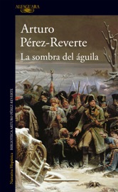 La sombra del águila - Arturo Pérez-Reverte