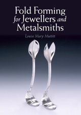 Fold Forming for Jewellers and Metalsmiths - Louise Mary Muttitt Cover Art