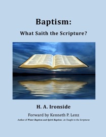 Baptism: What Saith the Scripture? - H. A. Ironside