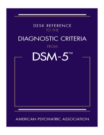 Desk Reference to the Diagnostic Criteria from DSM-5(TM)