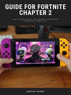 Guide for Fortnite Chapter 2 Game, Map, Achievements, APK, Bosses, Characters, Download, Unofficial by Master Gamer