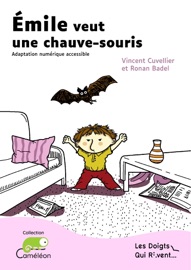 Émile veut une chauve-souris - Vincent Cuvellier, Ronan Badel, les Doigts Qui Rêvent & Ronan Ducolomb