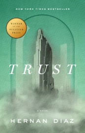 Trust (Pulitzer Prize Winner) - Hernán Díaz