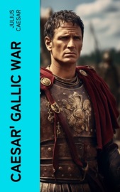 Caesar' Gallic War - Julius Caesar