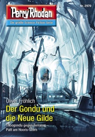 Perry Rhodan 2970: Der Gondu und die Neue Gilde - Oliver Fröhlich