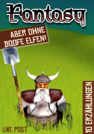 Fantasy - aber ohne doofe Elfen - Uwe Post