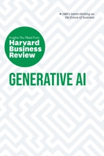 Generative AI: The Insights You Need from Harvard Business Review - Harvard Business Review, Ethan Mollick, David De Cremer, Tsedal Neeley &amp; Prabhakant Sinha Cover Art