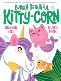 Bubbly Beautiful Kitty-Corn - Shannon Hale & LeUyen Pham