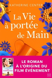 La Vie à portée de main - Katherine Center & Nathalie Guillaume