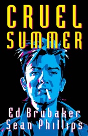 Cruel Summer - Ed Brubaker, Sean Phillips & Jacob Phillips