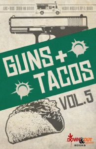 Guns + Tacos Volume 5