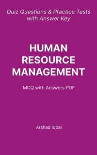 Human Resource Management Multiple Choice Questions and Answers (MCQs) PDF by Arshad Iqbal