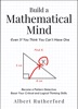 Book Build a Mathematical Mind - Even If You Think You Can't Have One
