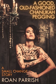 A Good, Old-Fashioned Chanukah Pegging by Roan Parrish