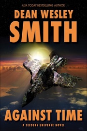 Against Time: A Seeders Universe Novel - Dean Wesley Smith