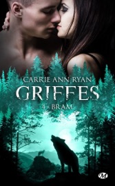 Griffes, T4 : Bram - Carrie Ann Ryan & Jocelyne Bourbonnière