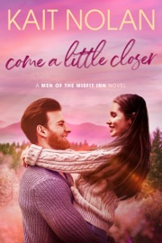 Come a Little Closer - Kait Nolan