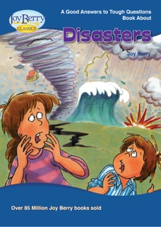 Good Answers to Tough Questions about Disasters by Joy Berry