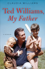 Ted Williams, My Father - Claudia Williams Cover Art