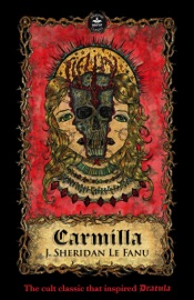 Carmilla - J. Sheridan Le Fanu & Joseph Le fanu