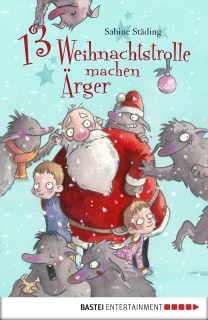 13 Weihnachtstrolle machen Ärger by Sabine Städing