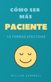 Cómo Ser Más Paciente - William Campbell
