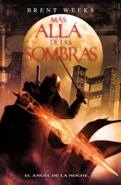Más allá de las sombras (El Ángel de la Noche 3) - Brent Weeks