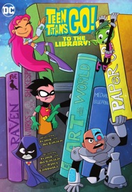 Teen Titans Go! To the Library! - Franco, Art Baltazar & Agnes Garbowska