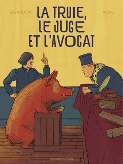 La Truie, le Juge et l'Avocat by Laurent Galandon & Damien Vidal