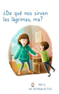 ¿De qué nos sirven las lágrimas, ma? by Dr. Intergaláctico