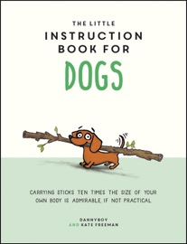 The Little Instruction Book for Dogs - Kate Freeman & Danny Cameron
