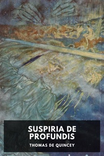 Suspiria de Profundis by Thomas De Quincey