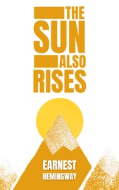 The Sun Also Rises - Ernest Hemingway