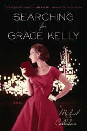 Searching For Grace Kelly - Michael Callahan